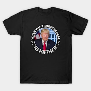 When the threat is real you need your 45 T-Shirt